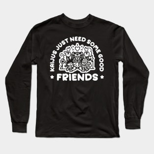 Kaijus just need friends VI Long Sleeve T-Shirt